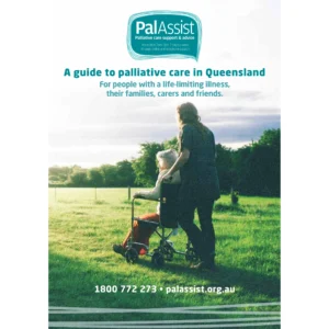 A Guide to Palliative Care In Queensland (Hardcopy)